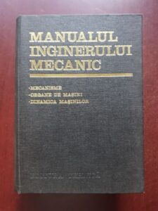 Gh. Buzdugan, N. Manolescu - Manualul inginerului mecanic. Mecanisme, Organe de masini, Dinamica masinilor