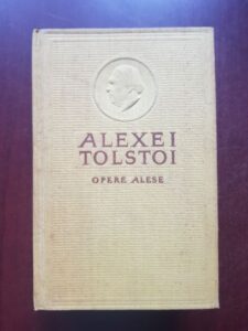 Alexei Tolstoi - Opere alese volumul 1 Romane, nuvele, povestiri, teatru (1957, editie cartonata)