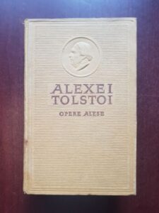 Alexei Tolstoi - Opere alese volumul 4. Calvarul, Dimineata mohorata, Painea (1954, editie cartonata)