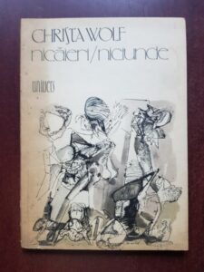 Christa Wolf - Nicaieri/niciunde