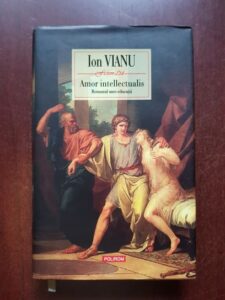 Ion Vianu - Amor intellectualis. Romanul unei educatii