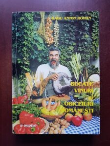 Radu Anton Roman – Bucate, vinuri si obiceiuri romanesti (1998)