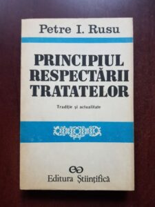 Petre I. Rusu - Principiul respectarii tratatelor. Traditie si actualitate