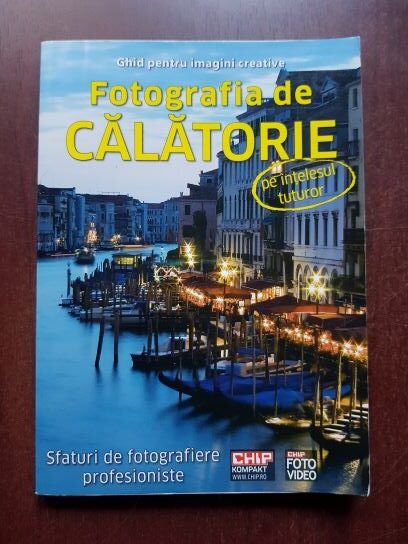 Ghid pentru imagini creative. Fotografia de calatorie pe intelesul tuturor. Sfaturi de fotografiere profesioniste