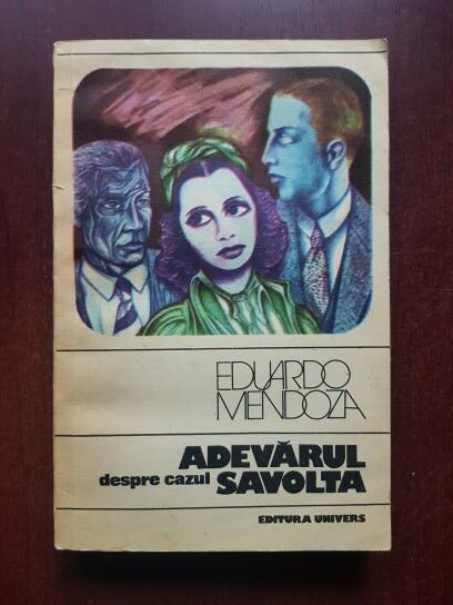 Eduardo Mendoza - Adevarul despre cazul Savolta (1985)