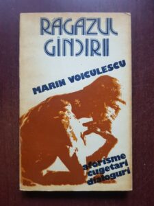 Marin Voiculescu - Ragazul gandirii. Aforisme, cugetari, dialoguri
