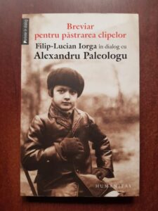 Alexandru Paleologu - Breviar pentru pastrarea clipelor. In dialog cu Filip Lucian Iorga (2012)