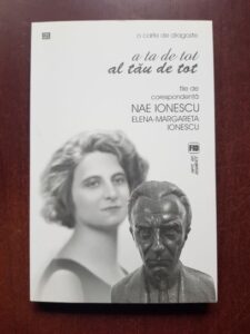 Nae Ionescu, Elena-Margareta Ionescu - A ta de tot al tau de tot. File de corespondenta