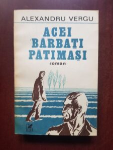 Alexandru Vergu - Acei barbati patimasi (1981)