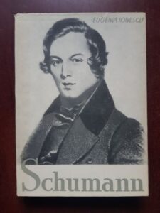 Eugenia Ionescu - Schumann. Viata si opera