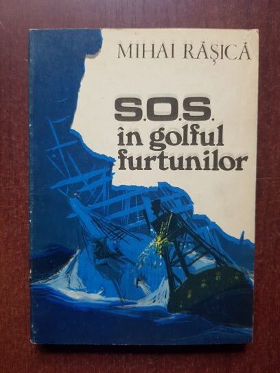 Mihai Rasica - S.O.S. in golful furtunilor