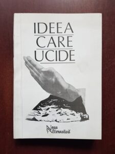 Ideea care ucide. Dimensiunile ideologiei legionare (1994)
