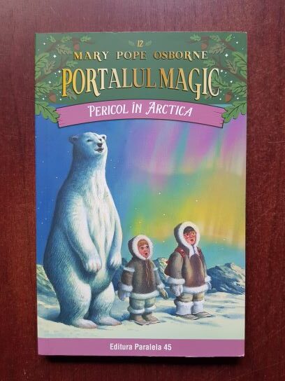 Mary Pope Osborne - Portalul magic, volumul 12. Pericol in Arctica