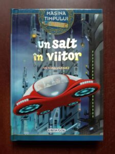 Victoria Vazquez - Masina Timpului. Un salt in viitor