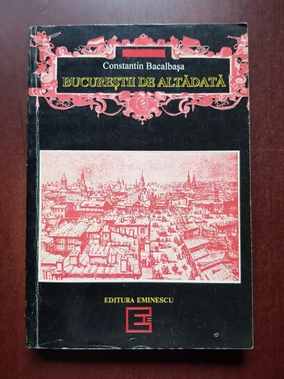 Constantin Bacalbasa - Bucurestii de altadata (1878-1884)