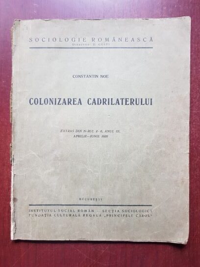Constantin Noe - Colonizarea cadrilaterului. Extras din nr. 4-6, anul III (1938, cu autograful si dedicatia autorului)