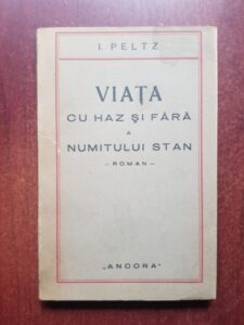 I. Peltz - Viata cu haz si fara a numitului Stan (1929, prima editie)