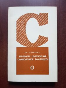 Gheorghe Vladutescu - Filosofia legendelor cosmogonice romanesti