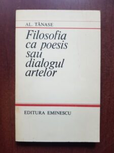 Alexandru Tanase - Filosofia ca poesis sau dialogul artelor