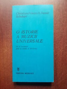Christian Friedrich Daniel Schubart - O istorie a muzicii universale de la inceputuri pana in secolul al XVIII-lea