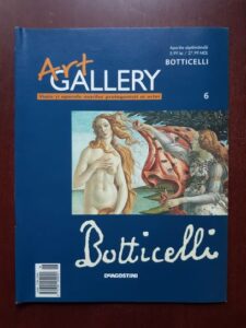 Botticelli (Art Gallery, Viata si operele marilor protagonisti ai artei, nr. 6)