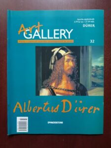 Durer (Art Gallery, Viata si operele marilor protagonisti ai artei, nr. 32)