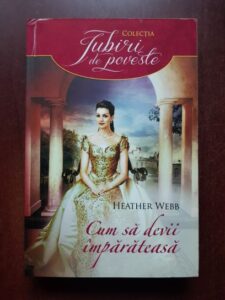 Heather Webb - Cum sa devii imparateasa