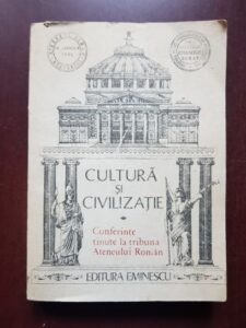 Cultura si civilizatie. Conferinte tinute la tribuna Ateneului Roman