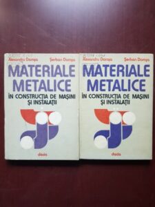 Alexandru Domsa, Serban Domsa - Materiale metalice in constructia de masini si instalatii 2 volume