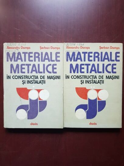 Alexandru Domsa, Serban Domsa - Materiale metalice in constructia de masini si instalatii 2 volume