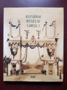 Matei Cazacu, Ovidiu Morar - Romania regelui Carol I