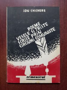 Ion Chichere - Poeme vesele si triste scrise prin carciumi comuniste