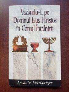 Ervin N. Hershberger - Vazandu-l pe Domnul Isus Hristos in Cortul Intalnirii