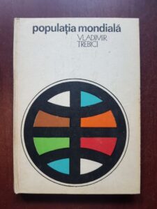 Vladimir Trebici - Populatia mondiala (1974, editie cartonata)