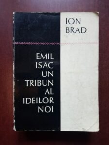Ion Brad - Emil Isac, un tribun al ideilor noi