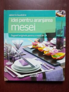 Idei pentru amenajarea mesei. Sugestii originale pentru o masa de vis
