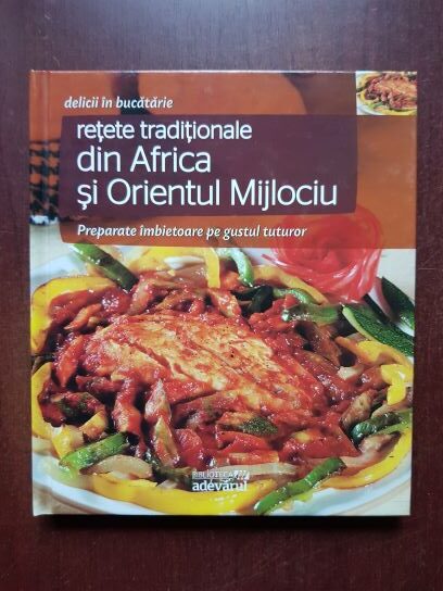 Retete traditionale din Africa si Orientul Mijlociu. Preparate imbietoare pe gustul tuturor