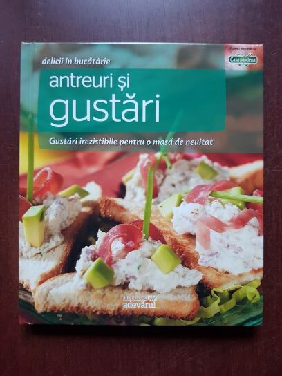 Antreuri si gustari. Gustari irezistibile pentru o masa de neuitat