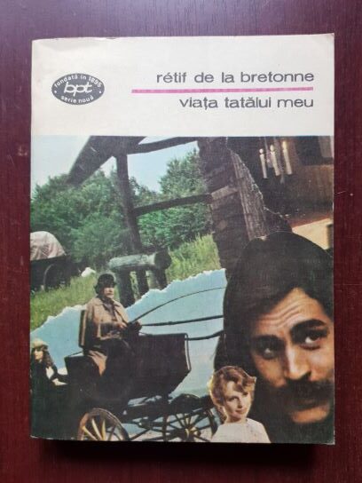 Retif de la Bretonne - Viata tatalui meu. Romanul luminilor franceze