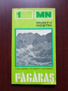 Valentin Balaceanu, Mihai Cicotti - Muntii Fagaras. Ghid turistic (1974)