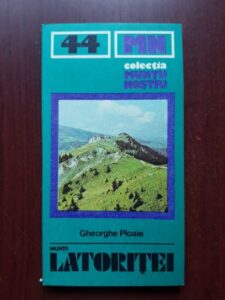 Gheorghe Ploaie - Muntii Latoritei. Ghid turistic
