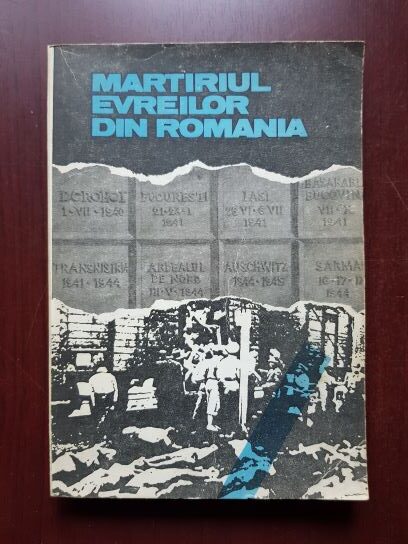 Martiriul evreilor din Romania 1940-1944. Documente si marturii