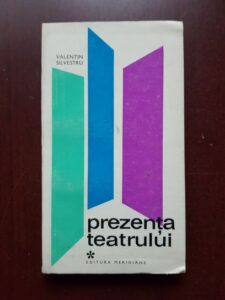 Valentin Silvestru - Prezenta teatrului. Studii critice