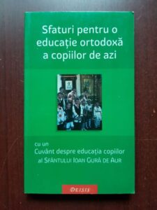 Maica Magdalena - Sfaturi pentru o educatie ortodoxa a copiilor de azi
