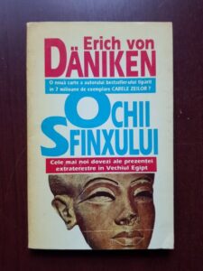 Erich von Daniken - Ochii Sfinxului. Cele mai noi dovezi ale prezentei extraterestre in Vechiul Egipt