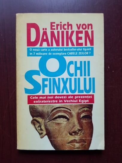 Erich von Daniken - Ochii Sfinxului. Cele mai noi dovezi ale prezentei extraterestre in Vechiul Egipt