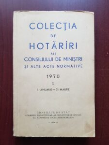 Colectia de hotarari ale consiliului de ministri si alte acte normative. Volumul 1 (1970, 1 Ianuarie – 31 Martie)