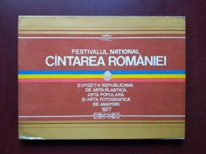 Festivalul National Cantarea Romaniei. Expozitia republicana de arta plastica, arta populara si arta fotografica de amatori 1977