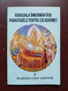 Randuiala inmormantarii. Parastasele pentru cei adormiti si Acatistul celor adormiti