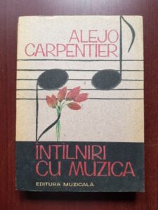 Alejo Carpentier - Intalniri cu muzica